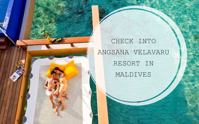 Check-into-Angsana-Velavaru-Resort-in-Maldives