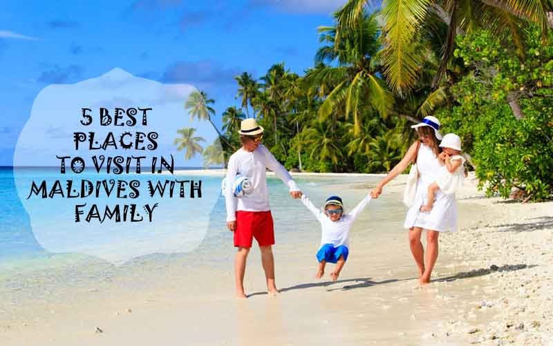 places to visit in maldives for family