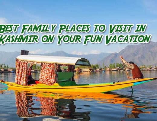 15 Best Family Places to Visit in Kashmir on Your Fun Vacation