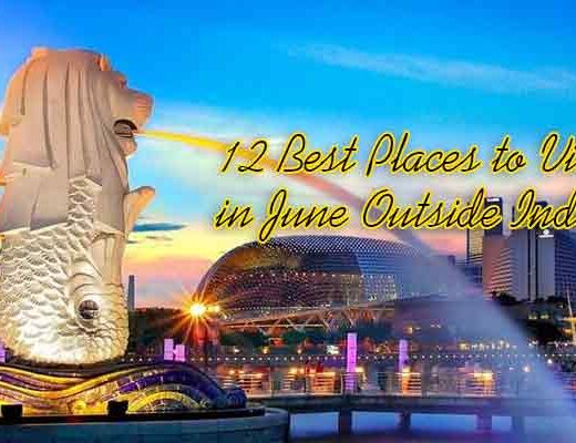 12 Best Places to Visit in June Outside India